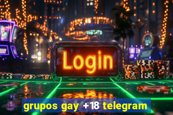 grupos gay +18 telegram